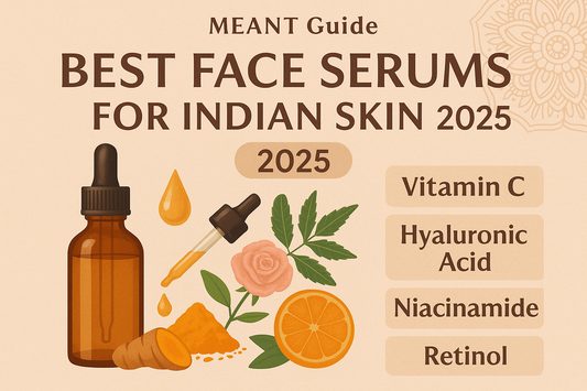 MEANT guide for best face serums for indian skin 2025