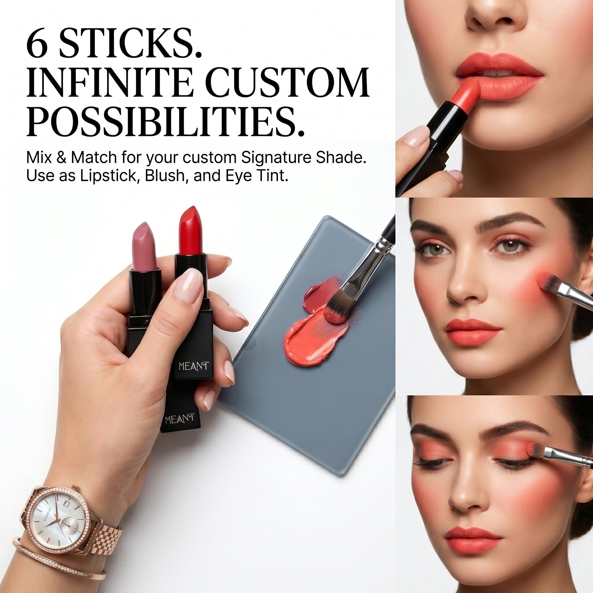 Multiple uses of meant lipsticks as blush, eye tint.