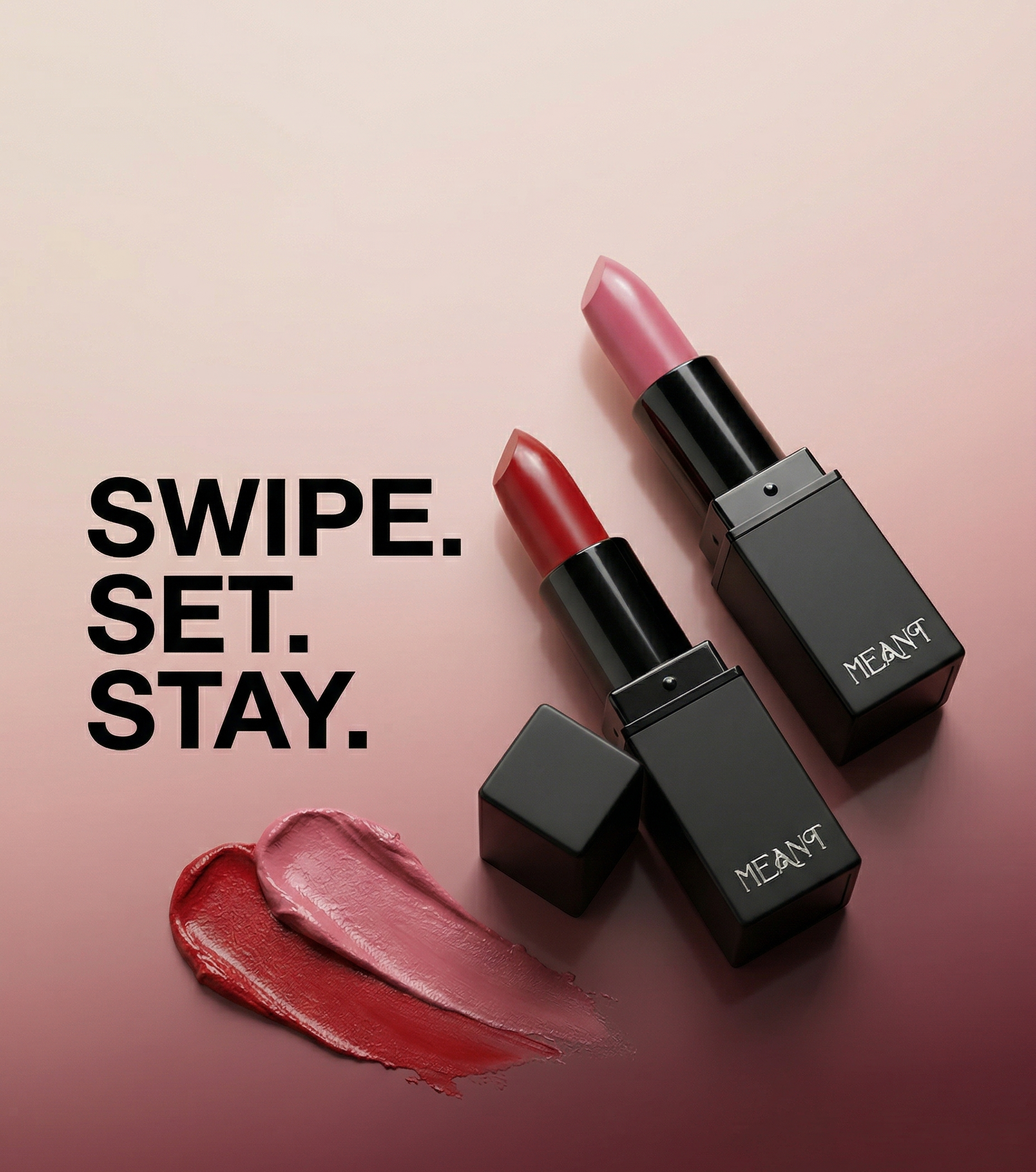 Two MEANT lipsticks on a pink background, accompanied by the text 'SWIPE. SET. STAY.'